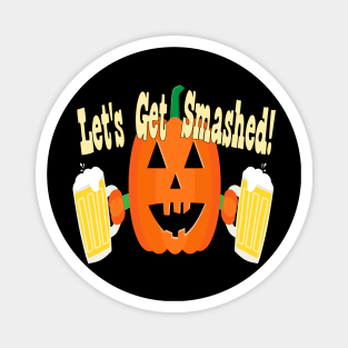 Let's Get Smashed!  - Funny Halloween Magnet